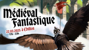 Affiche pour médiévale fantastique à Chillon, le samedi 22 mars de 17h à 23h.